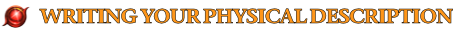 Creating Your Character - Writing your Physical Description